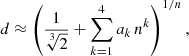 $$ \begin{aligned} d \approx \left(\frac{1}{\root 3 \of {2}} + \sum _{k=1}^4 a_k\,n^k\right)^{1/n}, \end{aligned} $$