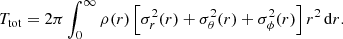 $$ \begin{aligned} T_{\mathrm{tot} } = 2\pi \int _0^\infty \rho (r)\left[\sigma _r^2(r) + \sigma _\theta ^2(r) + \sigma _\phi ^2(r)\right] r^2\,\mathrm{d} r. \end{aligned} $$