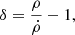 $$ \begin{aligned} \delta = \frac{\rho }{\dot{\rho }}-1 ,\end{aligned} $$
