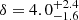 $ \delta =4.0^{+2.4}_{-1.6} $