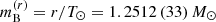 $ m_{\mathrm{B}}^{(r)} = r/T_{\odot} = 1.2512\,(33)\,M_{\odot} $