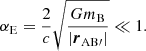 $$ \begin{aligned} \alpha _{\rm E} = \frac{2}{c}\sqrt{\frac{Gm_{\rm B}}{|{\boldsymbol{r}}_{\rm AB\prime }|}} \ll 1. \end{aligned} $$