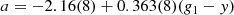 $$ \begin{aligned} a = -2.16(8) + 0.363(8) (g_1-{ y}) \end{aligned} $$