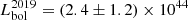 $ L^{\mathrm{2019}}_{\mathrm{bol}}=(2.4\pm1.2)\times10^{44} $
