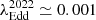 $ \lambda^{\mathrm{2022}}_{\mathrm{Edd}}\simeq0.001 $