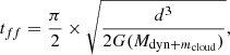$$ \begin{aligned} t_{ff}=\frac{\pi }{2}\times \sqrt{\frac{d^3}{2{G(M_{\mathrm{dyn}+m_{\mathrm{cloud}}})}}},\end{aligned} $$