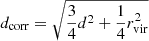 $ d_{\mathrm{corr}} = \sqrt{\frac{3}{4}d^2 + \frac{1}{4}r_{\mathrm{vir}}^2 } $