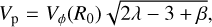 ${V_{\rm{p}}} = {V_\phi }\left( {{R_0}} \right)\sqrt {2\lambda - 3 + \beta } ,$