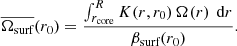 $$ \begin{aligned} \overline{\Omega _\text{surf}}(r_0)=\frac{\int _{r_\text{core}}^RK(r,r_0)\,\Omega (r)\,\text{ d}r}{\beta _\text{surf}(r_0)}. \end{aligned} $$