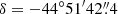 $ \delta = -44^\circ51^{\prime}42{{\overset{\prime\prime}{.}}}4 $