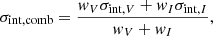 $$ \begin{aligned} \sigma _{\rm int,comb} = \frac{{ w}_V \sigma _{\mathrm{int},V} + { w}_I \sigma _{\mathrm{int},I}}{{ w}_V+{ w}_I}, \end{aligned} $$