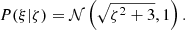 $$ \begin{aligned} P(\xi | \zeta ) = \mathcal{N} \left(\sqrt{\zeta ^2 + 3},1\right). \end{aligned} $$
