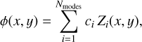 $\phi \left( {x,y} \right) = \sum\limits_{i = 1}^{{N_{{\rm{modes}}}}} {{c_i}{Z_i}\left( {x,y} \right),} $