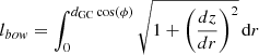 Mathematical equation: $$ \begin{aligned} l_{bow}=\int _{0}^{d_{\mathrm{GC} }\cos (\phi )}\sqrt{1+\left(\frac{dz}{dr}\right)^{2}}\,\mathrm{d} r \end{aligned} $$