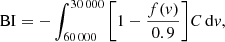$$ \begin{aligned} \mathrm{BI}= - \int _{60\,000}^{30\,000} \Bigg [1-\frac{{f({v})}}{0.9}\Bigg ]{C} \,\mathrm{d}{v} ,\end{aligned} $$