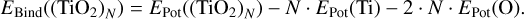 ${E_{{\rm{Bind}}}}\left( {{{\left( {{\rm{Ti}}{{\rm{O}}_2}} \right)}_N}} \right) = {E_{{\rm{Pot}}}}\left( {{{\left( {{\rm{Ti}}{{\rm{O}}_2}} \right)}_N}} \right) - N \cdot {E_{{\rm{Pot}}}}\left( {{\rm{Ti}}} \right) - 2 \cdot N \cdot {E_{{\rm{Pot}}}}\left( {\rm{O}} \right).$