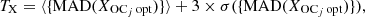$$ \begin{aligned} T_{\rm X} = \langle \{\mathrm{MAD}(X_{\mathrm{OC}_j\,\mathrm{opt}})\}\rangle + 3 \times \sigma (\{\mathrm{MAD}(X_{\mathrm{OC}_j\,\mathrm{opt}})\}), \end{aligned} $$