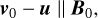 ${{\bf{v}}_0} - \left. {\bf{u}} \right\|{{\bf{B}}_0},$