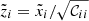 $ \tilde{z}_{i} = \tilde{x}_{i}/\sqrt{\mathcal{C}_{ii}} $
