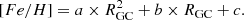 $$ \begin{aligned} \mathtt [Fe/H] = {a \times R_{\rm GC}^2 + b \times R_{\rm GC} + c}. \end{aligned} $$