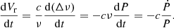 $$ \begin{aligned} \frac{\mathrm{d} V_\mathrm{r} }{\mathrm{d} t}=\frac{c}{\nu }\frac{\mathrm{d} (\Delta \nu )}{\mathrm{d} t}=-c\nu \frac{\mathrm{d} P}{\mathrm{d} t}= -c\frac{\dot{P}}{P} .\end{aligned} $$
