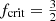 $ f_\mathrm{{crit}}=\textstyle{\frac{3}{2}} $