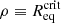 $ \rho\equiv R_{\mathrm{eq}}^{\mathrm{crit}} $