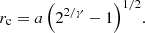 $$ \begin{aligned} r_{\rm c}=a\,\Big (2^{2/\gamma } -1\Big )^{1/2} .\end{aligned} $$