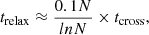 $$ \begin{aligned} t_{\rm relax} \approx \frac{0.1 N}{ln N}\times t_{\rm cross}, \end{aligned} $$
