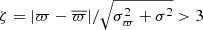 $ \zeta = |\varpi -\overline{\varpi }|/\sqrt{\sigma _\varpi ^2 + \sigma ^2} >3 $