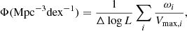 $$ \begin{aligned} \Phi (\mathrm{Mpc}^{-3} \mathrm{dex}^{-1}) = \frac{1}{\Delta \log L} \sum _{i} \frac{\omega _i}{ V_{\mathrm{max},i} }, \end{aligned} $$