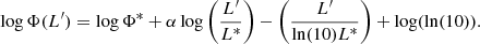 $$ \begin{aligned} \log \Phi (L^\prime ) = \log \Phi ^* + \alpha \log \left( \frac{L^\prime }{L^*} \right) - \left( \frac{L^\prime }{\ln (10)L^*} \right) + \log (\ln (10)). \end{aligned} $$