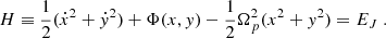 $$ \begin{aligned} H \equiv \frac{1}{2}(\dot{x}^2 + \dot{y}^2) + \Phi (x,{ y}) - \frac{1}{2}{\Omega }^2_p (x^2+{ y}^2)=E_J\ . \end{aligned} $$