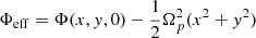 $ \Phi_{\mathrm{eff}}=\Phi (x,y,0) - \frac{1}{2}{\Omega}^2_p (x^2+y^2) $