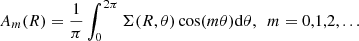 $$ \begin{aligned} A_m(R)=\frac{1}{\pi }\int _0^{2\pi }\Sigma (R,\theta )\cos (m\theta )\mathrm{d}\theta ,\ \ m=0,1,2,... \end{aligned} $$