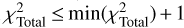 $\chi _{{\rm{Total}}}^2 \le \min \left( {\chi _{{\rm{Total}}}^2} \right) + 1$