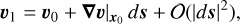 ${{\bf{v}}_1} = {{\bf{v}}_0} + \nabla {\bf{v}}\left| {_{{x_0}}d{\bf{s}}} \right. + O\left( {{{\left| {ds} \right|}^2}} \right),$