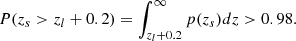 Mathematical equation: $$ \begin{aligned} P(z_s>z_l+0.2)=\int ^\infty _{z_l+0.2}p(z_s)dz > 0.98. \end{aligned} $$