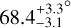 $68.4_{ - 3.1}^{ + {{3.3}^^\circ }}$