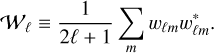 ${W_\ell } \equiv {1 \over {2\ell + 1}}\sum\limits_m {{w_{\ell m}}w_{\ell m}^*.} $
