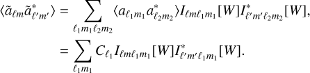 $\matrix{{\left\langle {{{\tilde a}_{\ell m}}\tilde a_{\ell 'm'}^*} \right\rangle } \hfill &amp; = \hfill &amp; {\sum\limits_{{\ell _1}{m_1}{\ell _2}{m_2}} {\left\langle {{a_{{\ell _1}{m_1}}}a_{{\ell _2}{m_2}}^*} \right\rangle {I_{\ell m{\ell _1}{m_1}}}\left[ W \right]I_{\ell 'm'{\ell _2}{m_2}}^*\left[ W \right]} ,} \hfill \cr {} \hfill &amp; = \hfill &amp; {\sum\limits_{{\ell _1}{m_1}} {{C_{{\ell _1}}}{I_{\ell m{\ell _1}{m_1}}}\left[ W \right]I_{\ell 'm'{\ell _1}{m_1}}^*\left[ W \right].} } \hfill \cr} $