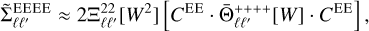 ${\rm{\tilde \Sigma }}_{\ell {\ell ^\prime }}^{{\rm{EEEE}}} \approx 2{\rm{\Xi }}_{\ell {\ell ^\prime }}^{22}\left[ {{W^2}} \right]\left[ {{C^{{\rm{EE}}}} \cdot {\rm{\bar \Theta }}_{\ell {\ell ^\prime }}^{ + + + + }\left[ W \right] \cdot {C^{{\rm{EE}}}}} \right],$