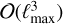 $O\left( {\ell _{\max }^3} \right)$