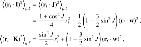 Mathematical equation: $\matrix{ {{{\left\langle {{{\left( {{{\bf{r}}_i} \cdot {\bf{I}}} \right)}^2}} \right\rangle }_{g,\ell }}} \hfill &amp; = \hfill &amp; {{{\left\langle {{{\left( {{{\bf{r}}_i} \cdot {\bf{J}}} \right)}^2}} \right\rangle }_{g,\ell }}} \hfill \cr {} \hfill &amp; = \hfill &amp; {{{1 + {{\cos }^2}J} \over 4}r_i^2 - {1 \over 2}\left( {1 - {3 \over 2}{{\sin }^2}J} \right){{\left( {{{\bf{r}}_i} \cdot {\bf{w}}} \right)}^2},} \hfill \cr {{{\left\langle {{{\left( {{{\bf{r}}_i} \cdot {\bf{K}}} \right)}^2}} \right\rangle }_{g,\ell }}} \hfill &amp; = \hfill &amp; {{{{{\sin }^2}J} \over 2}r_i^2 + \left( {1 - {3 \over 2}{{\sin }^2}J} \right){{\left( {{{\bf{r}}_i} \cdot {\bf{w}}} \right)}^2},} \hfill \cr} $