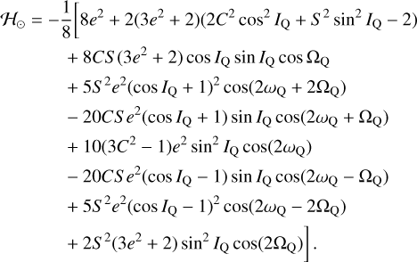 Mathematical equation: $\matrix{ {{{\cal H}_ \odot }} \hfill &amp; = \hfill &amp; { - {1 \over 8}\left[ {8{e^2} + 2\left( {3{e^2} + 2} \right)\left( {2{C^2}{{\cos }^2}{I_Q} + {S^2}{{\sin }^2}{I_Q} - 2} \right)} \right.} \hfill \cr {} \hfill &amp; {} \hfill &amp; {\quad + 8CS\left( {3{e^2} + 2} \right)\cos {I_Q}\sin {I_Q}\cos {{\rm{\Omega }}_Q}} \hfill \cr {} \hfill &amp; {} \hfill &amp; {\quad + 5{S^2}{e^2}{{\left( {\cos {I_Q} + 1} \right)}^2}\cos \left( {2{\omega _Q} + 2{{\rm{\Omega }}_Q}} \right)} \hfill \cr {} \hfill &amp; {} \hfill &amp; {\quad - 20CS\,{e^2}\left( {\cos {I_Q} + 1} \right)\sin {I_Q}\cos \left( {2{\omega _Q} + {{\rm{\Omega }}_Q}} \right)} \hfill \cr {} \hfill &amp; {} \hfill &amp; {\quad + 10\left( {3{C^2} - 1} \right){e^2}{{\sin }^2}{I_Q}\cos \left( {2{\omega _Q}} \right)} \hfill \cr {} \hfill &amp; {} \hfill &amp; {\quad - 20CS\,{e^2}\left( {\cos {I_Q} - 1} \right)\sin {I_Q}\cos \left( {2{\omega _Q} + {{\rm{\Omega }}_Q}} \right)} \hfill \cr {} \hfill &amp; {} \hfill &amp; {\quad + 5{S^2}{e^2}{{\left( {\cos {I_Q} - 1} \right)}^2}\cos \left( {2{\omega _Q} - 2{{\rm{\Omega }}_Q}} \right)} \hfill \cr {} \hfill &amp; {} \hfill &amp; {\left. {\quad + 2{S^2}\left( {3{e^2} + 2} \right){{\sin }^2}{I_Q}\cos \left( {2{{\rm{\Omega }}_Q}} \right)} \right].} \hfill \cr} $