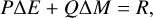 $P{\rm{\Delta }}E + Q{\rm{\Delta }}M = R,$