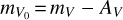 ${m_{{V_0}}} = {m_V} - {A_V}$