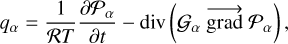 ${q_\alpha } = {1 \over {RT}}{{\partial {P_\alpha }} \over {\partial t}} - {\rm{div}}\left( {{G_\alpha }\overrightarrow {{\rm{grad}}} {P_\alpha }} \right),$