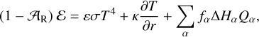 $\left( {1 - {A_R}} \right){\cal E} = \varepsilon \sigma {T^4} + \kappa {{\partial T} \over {\partial r}} + \sum\limits_\alpha {{f_\alpha }{\rm{\Delta }}{H_\alpha }{Q_\alpha },} $