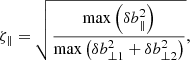 Mathematical equation: $$ \begin{aligned} \zeta _\parallel = \sqrt{\frac{\mathrm{max} \left(\delta b_\parallel ^2\right)}{\mathrm{max} \left(\delta b_{\perp 1}^2+\delta b_{\perp 2}^2\right)}}, \end{aligned} $$
